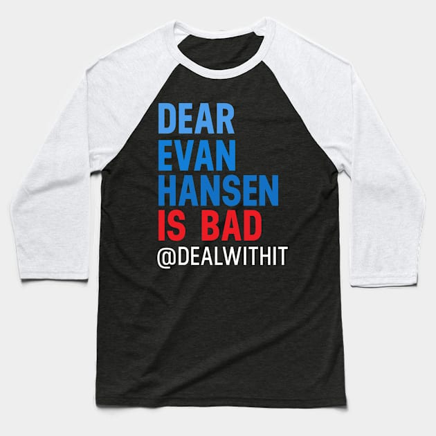 Musicals with Cheese - Dear Evan Hansen is Bad #DealWithIt Baseball T-Shirt by Musicals With Cheese